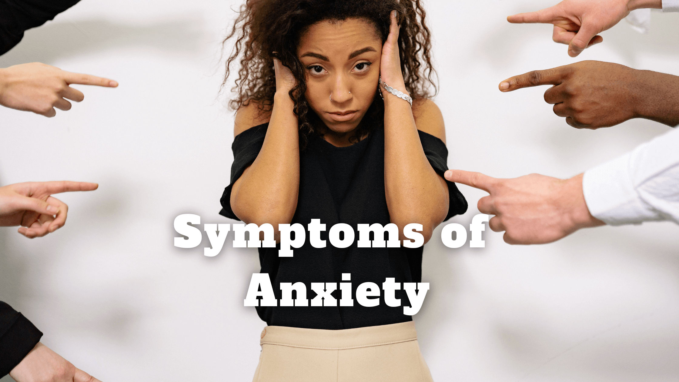 Symptoms of Anxiety